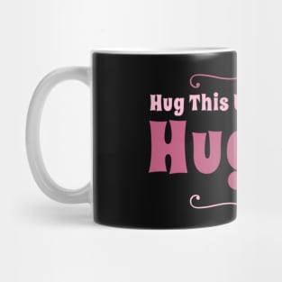 Hug this pillow until you can hug me Mug